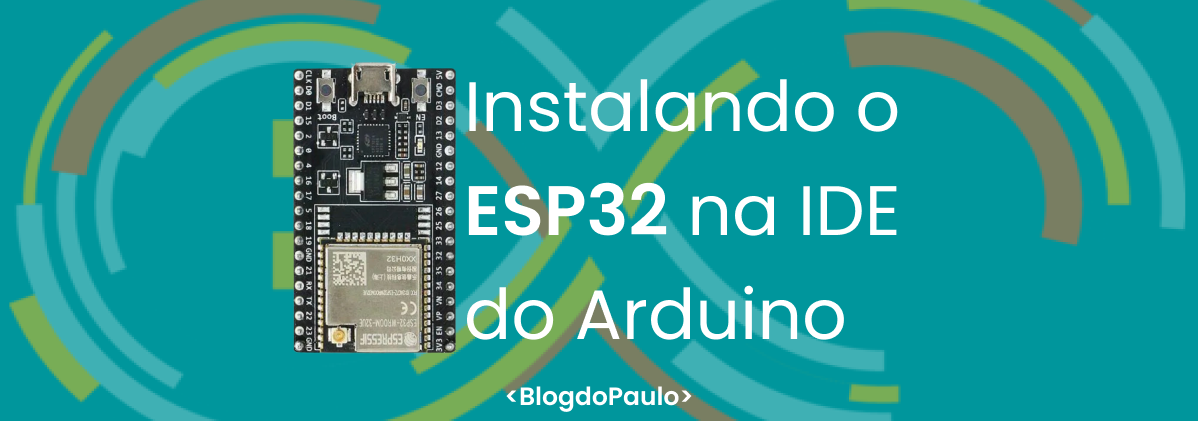 Instalando o ESP32 na IDE do Arduino