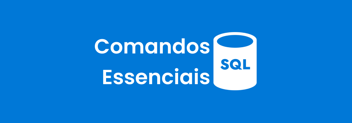 Comandos Essenciais no SQL