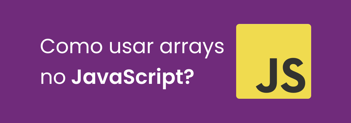 Como usar arrays no JavaScript